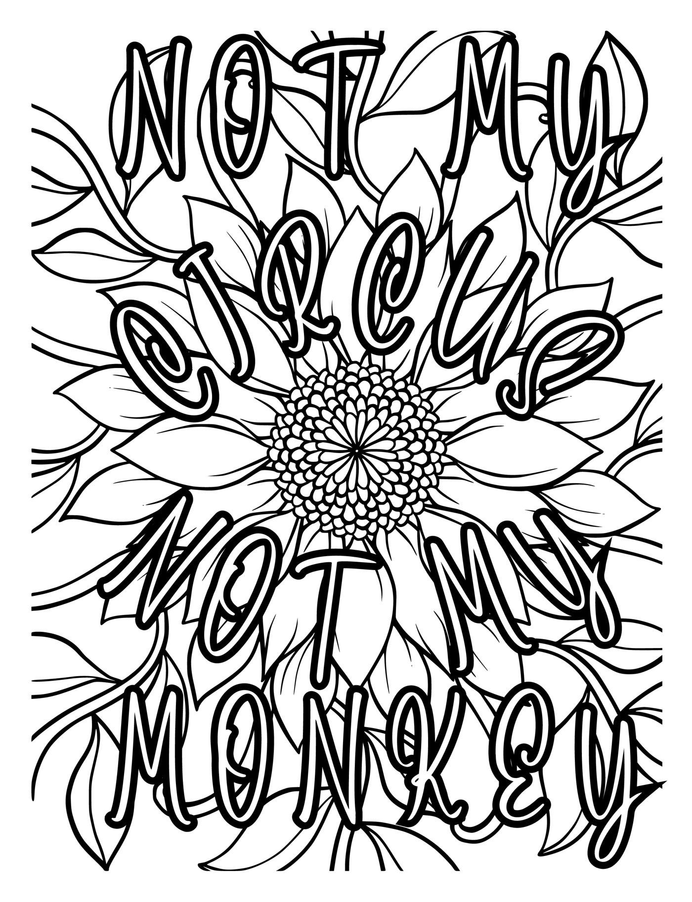 “Not my circus, not my monkeys” in bubble letters around a sunflower.